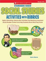 Cover of: Standards-Based Social Studies Activities With Rubrics: Highly Motivating, Literacy-Rich Activities That Reinforce Important Social Studies Content and Help Students Show What They Know