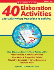 Cover of: 40 Elaboration Activities That Take Writing From Bland to Brilliant! Grades 5-8 by Martin Lee, Marcia Miller
