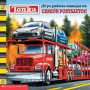 Cover of: Tonka: If I Could Drive A Car Hauler: (tonka: Si Yo Pudieara Manejar Un Portaautos) (Tonka) by Michael Teitebaum