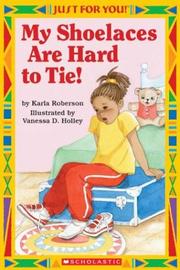 My shoelaces are hard to tie! by Karla Roberson