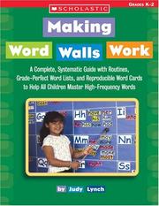 Cover of: Making Word Walls Work: A Complete, Systematic Guide With Routines, Grade-Perfect Word Lists, and Reproducible Word Cards to Help All Children Master High-Frequency Words