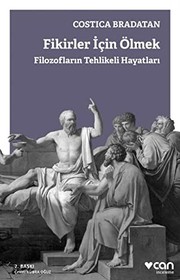 Cover of: Fikirler Icin Ölmek; Filozoflarin Tehlikeli Hayatlari by Costica Bradatan