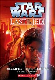 Star Wars - Last of the Jedi - Against the Empire by Jude Watson