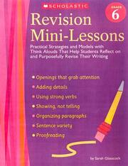 Cover of: Revision Mini-Lessons: Grade 6: Practical Strategies and Models with Think Alouds That Help Students Reflect on and Purposefully Revise Their Writing (Revision Mini-Lessons)