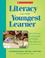 Cover of: Literacy and the Youngest Learner