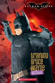 Cover of: Batman Begins: Training Bruce Wayne