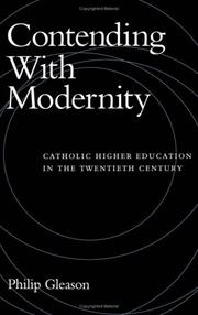 Cover of: Contending with modernity: Catholic higher education in the twentieth century