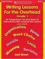 Cover of: Writing Lessons for the Overhead: Grade 1: 20 Transparencies That Show Models of Strong Writing With Companion Mini-Lessons (Scholastic Teaching Strategies)
