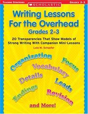 Cover of: Writing Lessons for the Overhead: Grade 2-3: 20 Transparencies That Show Models of Strong Writing With Companion Mini-Lessons (Scholastic Teaching Strategies)