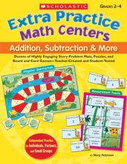 Cover of: Extra Practice Math Centers: Addition, Subtraction & More: Dozens of Highly Engaging Story-Problem Mats, Puzzles, and Board and Card Games -Teacher-Created and Student-Tested