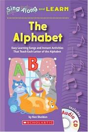 Cover of: Learn the Alphabet: Easy Learning Songs And Instant Activities That Teach Each Letter of the Alphabet (Sing Along and Learn)