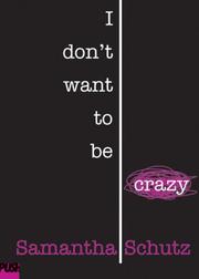 I Don't Want To Be Crazy by Samantha Schutz