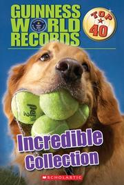 Cover of: Incredible Collection (Guinness World Records: Top 40) | Laurie Calkhoven