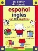 My First Spanish-english Dictionary With 190 Stickers (Mi Primer Diccionario Español-ingles Con 190 Pegatinas) by Macarena Salas