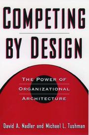 Cover of: Competing by design: the power of organizational architecture