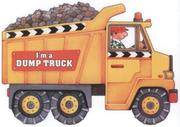 Cover of I Am A Dump Truck