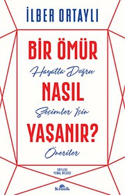 Cover of: Bir Ömür Nasıl Yaşanır? by İlber Ortaylı