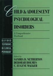 Cover of: Child and adolescent psychological disorders by edited by Sandra D. Netherton, Deborah Holmes, C. Eugene Walker.