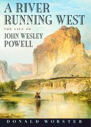 Cover of: A river running west: the life of John Wesley Powell