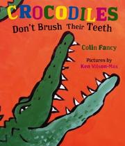 Crocodiles Don't Brush Their Teeth by Colin Fancy, Ken Wilson-Max