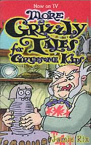 More Grizzly Tales for Gruesome Kids by Jamie Rix