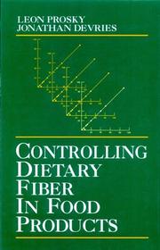 Controlling dietary fiber in food products by Leon Prosky, Jonathan W. DeVries