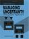 Cover of: Managing uncertainty