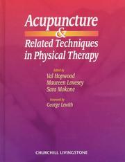 Cover of: Acupuncture and related techniques in physical therapy by edited by Val Hopwood, Maureen Lovesey, Sara Mokone ; foreword by George Lewith.