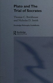 Cover of: ROUTLEDGE PHILOSOPHY GUIDEBOOK TO PLATO AND THE TRIAL OF SOCRATES. by Brickhouse, Thomas C