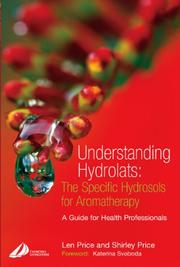 Cover of: Understanding Hydrolats: The Specific Hydrosols for Aromatherapy: A Guide for Health Professionals (Understanding Hydrolats)
