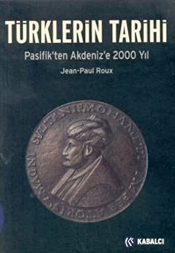 Türklerin Tarihi / Pasifik'ten Akdeniz'e 2000 Yil by Jean-Paul Roux