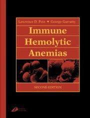 Immune hemolytic anemias by Lawrence D. Petz, George Garratty