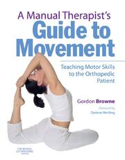 A manual therapist's guide to movement by Gordon Browne
