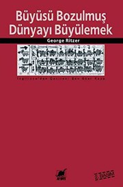 Cover of: Buyusu Bozulmus Dunyayi Buyulemek by George Ritzer