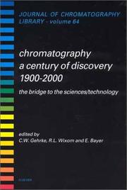 Chromatography - A Century of Discovery 1900-2000 (Journal of Chromatography Library) by Charles W. Gehrke
