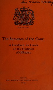 Cover of: The sentence of the court: a handbook for courts on the treatment of offenders.