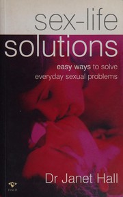 Cover of: Sex-Life Solutions: Easy Ways to Solve Everyday Sexual Problems