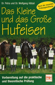 Cover of: Das Kleine und das Große Hufeisen. Vorbereitung auf die praktische und theoretische Prüfung