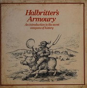 Cover of: Halbritter's armoury: an introduction to the secret weapons of history ; [translated by Jamie Muir].