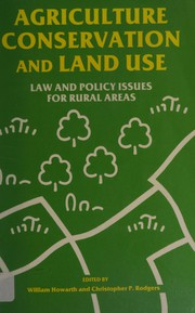 Cover of: Agriculture, conservation and land use: law and policy issues for rural areas