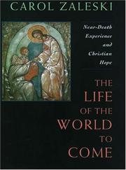Cover of: The life of the world to come: near-death experience and Christian hope : the Albert Cardinal Meyer lectures