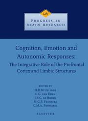 Cover of: Cognition, emotion, and autonomic responses: the integrative role of the prefrontal cortex and limbic structures : proceedings of the 21st International Summer School of Brain Research, held at the Royal Netherlands Academy of Sciences, Amsterdam, the Netherlands, from 23-27 August 1999