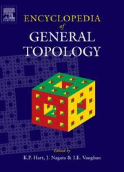 Cover of: Encyclopedia of general topology by edited by Klaas Pieter Hart, Jun-iti Nagata, and Jerry E. Vaughan ; associate editors, Vitaly V. Fedorchuk ... [et al.].