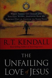 The unfailing love of Jesus by R. T. Kendall