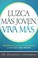 Cover of: Luzca más joven, viva más / Look Younger, Live Longer