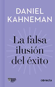 Cover of: La falsa ilusión del éxito by Daniel Kahneman