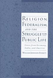 Cover of: Religion, federalism, and the struggle for public life: cases from Germany, India, and America