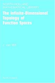 The Infinite-Dimensional Topology of Function Spaces (North-Holland Mathematical Library) by J. van Mill