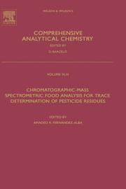 Cover of: Chromatographic-Mass Spectrometric Food Analysis for Trace Determination of Pesticide Residues, Volume XLIII (Comprehensive Analytical Chemistry) by A.R. Fern&aacute;ndez Alba, A.R. Fern&aacute;ndez Alba