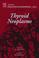 Cover of: Thyroid Neoplasms, Volume 4 (Advances in Molecular and Cellular Endocrinology)